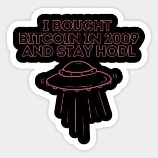 i bought bitcoin 2009 and stay hodl Sticker